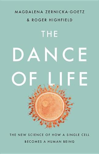 The Dance of Life: The New Science of How a Single Cell Becomes a Human Being