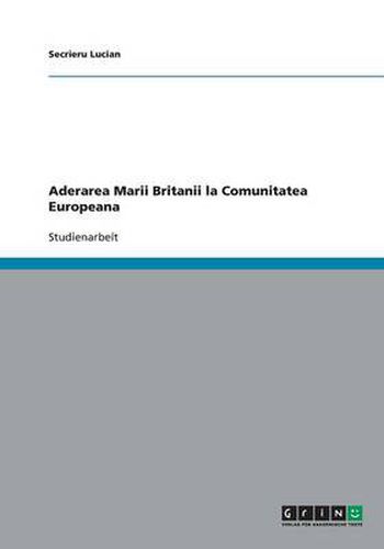 Cover image for Aderarea Marii Britanii la Comunitatea Europeana