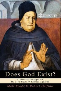 Cover image for Does God Exist? A Socratic Dialogue on the Five Ways of Thomas Aquinas