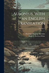 Cover image for Ausonius, With an English Translation; Volume 1