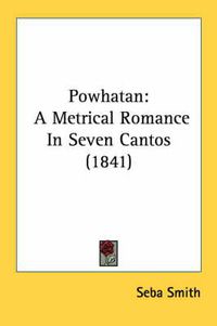 Cover image for Powhatan: A Metrical Romance in Seven Cantos (1841)