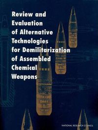 Cover image for Review and Evaluation of Alternative Technologies for Demilitarization of Assembled Chemical Weapons