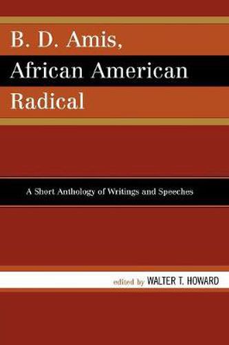 Cover image for B.D. Amis, African American Radical: A Short Anthology of Writings and Speeches
