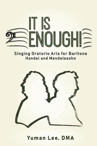 Cover image for It Is Enough!: Singing Oratorio Aria for Baritone (Handel and Mendelssohn)