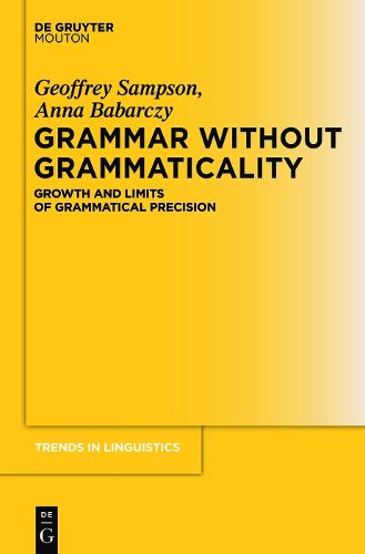 Cover image for Grammar Without Grammaticality: Growth and Limits of Grammatical Precision