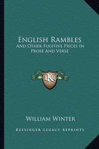 Cover image for English Rambles: And Other Fugitive Pieces in Prose and Verse