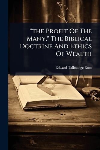 Cover image for "the Profit Of The Many," The Biblical Doctrine And Ethics Of Wealth