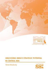 Cover image for Unlocking India's Strategic Potential in Central Asia