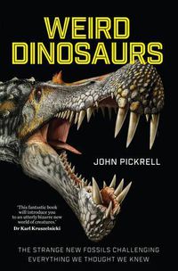 Cover image for Weird Dinosaurs: The Strange New Fossils Challenging Everything We Thought We Knew