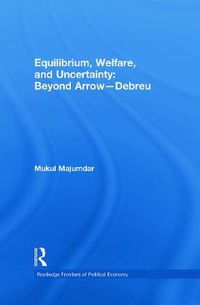 Cover image for Equilibrium, Welfare and Uncertainty: Beyond Arrow-Debreu