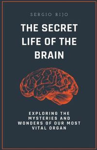 Cover image for The Secret Life of the Brain