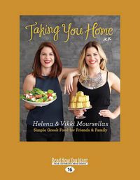 Cover image for Taking You Home: Simple Greek Food for Friends and Family and Family