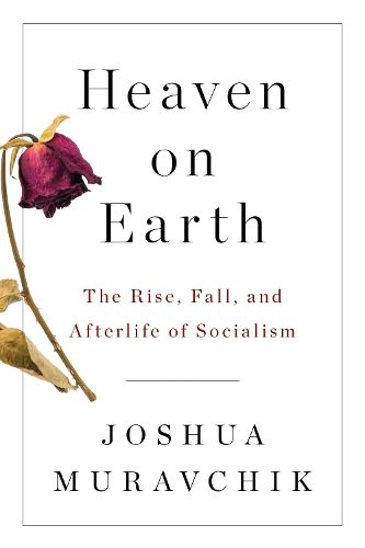 Cover image for Heaven on Earth: The Rise, Fall, and Afterlife of Socialism