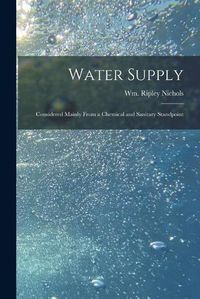 Cover image for Water Supply: Considered Mainly From a Chemical and Sanitary Standpoint