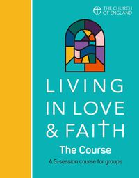 Cover image for Living in Love and Faith: A 5-session course for groups