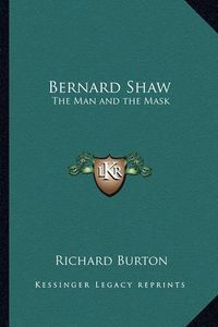 Cover image for Bernard Shaw: The Man and the Mask