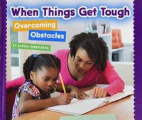 Cover image for When Things Get Tough: Overcoming Obstacles