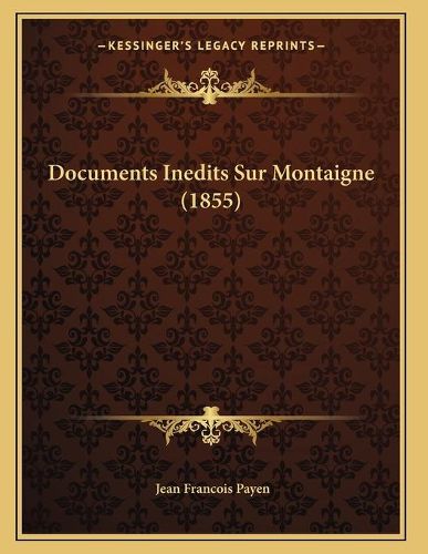 Documents Inedits Sur Montaigne (1855)