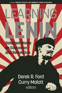 Cover image for Learning with Lenin: Selected Works on Education and Revolution