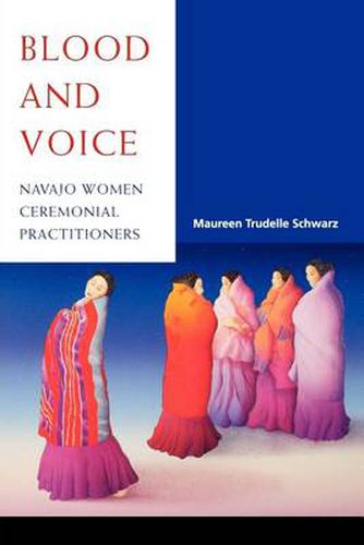 Cover image for Blood and Voice: Navajo Women Ceremonial Practitioners