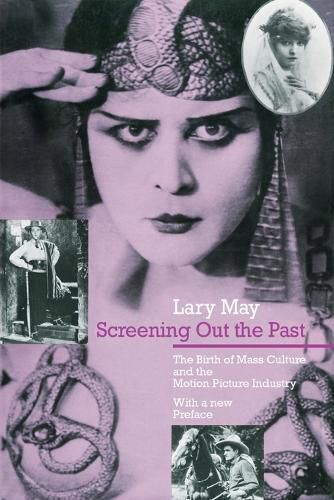 Cover image for Screening Out the Past: Birth of Mass Culture and the Motion Picture Industry