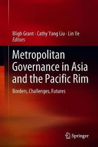 Cover image for Metropolitan Governance in Asia and the Pacific Rim: Borders, Challenges, Futures