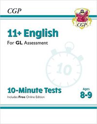 Cover image for 11+ GL 10-Minute Tests: English - Ages 8-9 (with Online Edition)