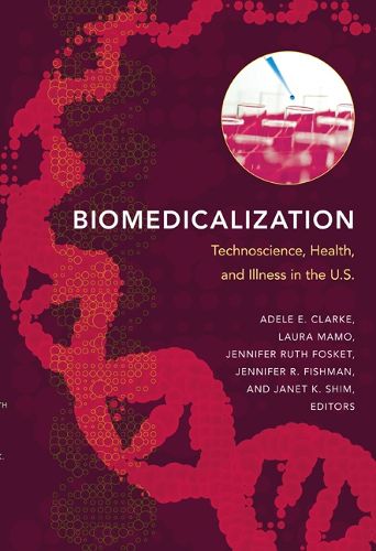 Cover image for Biomedicalization: Technoscience, Health, and Illness in the U.S.