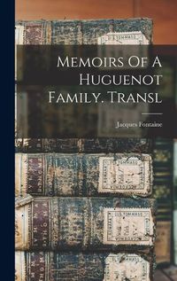 Cover image for Memoirs Of A Huguenot Family. Transl