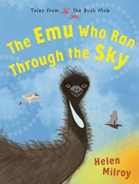 Cover image for The Emu Who Ran Through the Sky (Tales from the Bush Mob, Book 2)