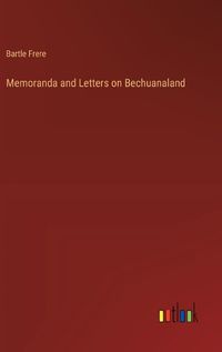 Cover image for Memoranda and Letters on Bechuanaland