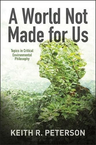 Cover image for A World Not Made for Us: Topics in Critical Environmental Philosophy