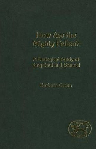 How Are the Mighty Fallen?: A Dialogical Study of King Saul in 1 Samuel