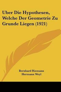 Cover image for Uber Die Hypothesen, Welche Der Geometrie Zu Grunde Liegen (1921)