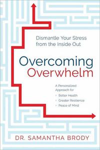 Cover image for Overcoming Overwhelm: Dismantle Your Stress from the Inside Out