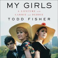 Cover image for My Girls: A Lifetime with Carrie and Debbie