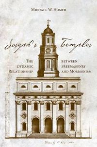 Cover image for Joseph's Temple: The Dynamic Relationship between Freemasonry and Mormonism