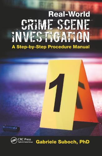 Cover image for Real-World CRIME SCENE INVESTIGATION: A Step-by-Step Procedure Manual