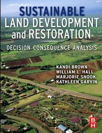 Cover image for Sustainable Land Development and Restoration: Decision Consequence Analysis