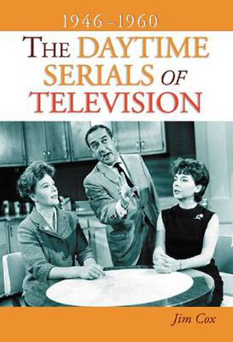 Cover image for The Daytime Serials of Television, 1946-1960