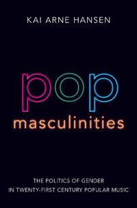 Cover image for Pop Masculinities: The Politics of Gender in Twenty-First Century Popular Music