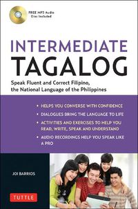 Cover image for Intermediate Tagalog: Learn to Speak Fluent Tagalog (Filipino), the National Language of the Philippines (Free CD-Rom Included)