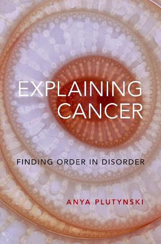 Cover image for Explaining Cancer: Finding Order in Disorder