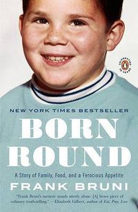 Cover image for Born Round: A Story of Family, Food and a Ferocious Appetite