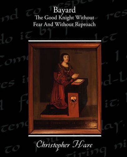 Cover image for Bayard - The Good Knight Without Fear and Without Reproach