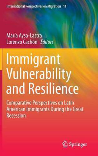 Cover image for Immigrant Vulnerability and Resilience: Comparative Perspectives on Latin American Immigrants During the Great Recession