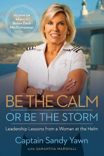 Cover image for Be the Calm or Be the Storm: Leadership Lessons from a Woman at the Helm