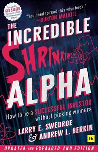 Cover image for The Incredible Shrinking Alpha 2nd edition: How to be a successful investor without picking winners