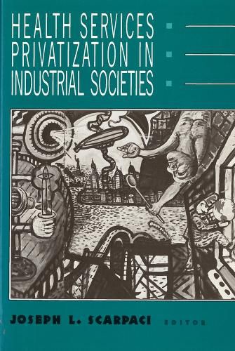 Cover image for Health Services Privatization in Industrial Societies