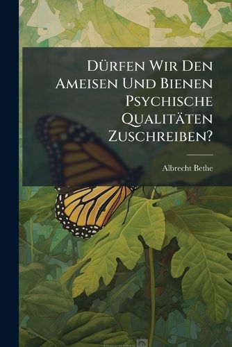 Cover image for Drfen Wir Den Ameisen Und Bienen Psychische Qualitten Zuschreiben?